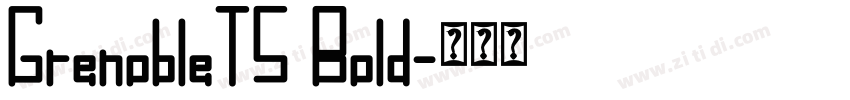 GrenobleTS Bold字体转换 GrenobleTS Bold字体转换